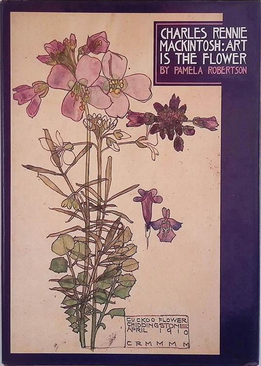 Charles Rennie Mackintosh - Art is the flower - copertina