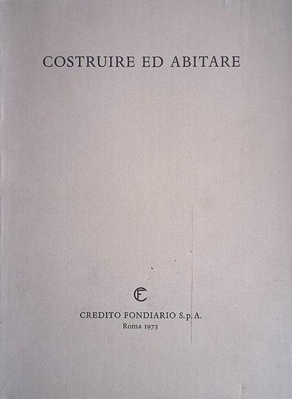 Costruire ed Abitare. Vol. I - Aspetti, Problemi, Prospettive - copertina