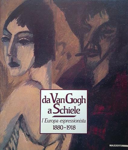 Da Van Gogh a Schiele. L'Europa espressionista 1880-1918 - copertina