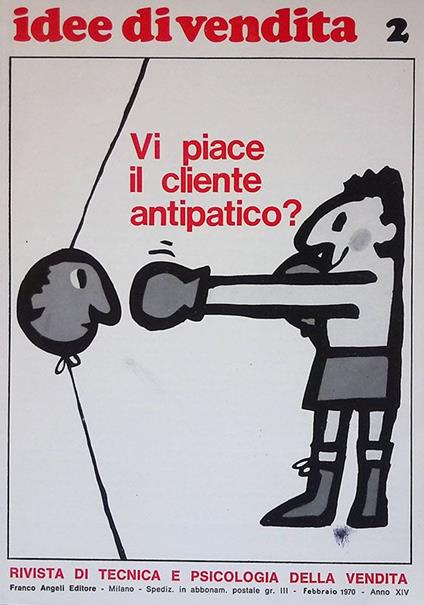 Idee di vendita. Numero 2, febbraio 1970, anno XIV. Vi piace il cliente antipatico? - copertina