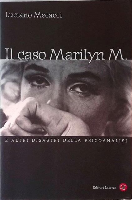 Il caso Marilyn M. e altri disastri della psicoanalisi - Luciano Mecacci - copertina