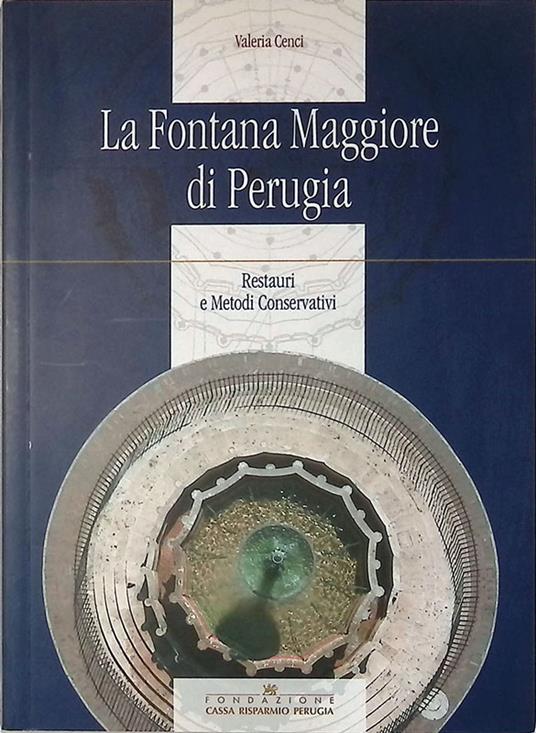La FONTANA MAGGIORE DI PERUGIA. Restauri e metodi conservativi - copertina