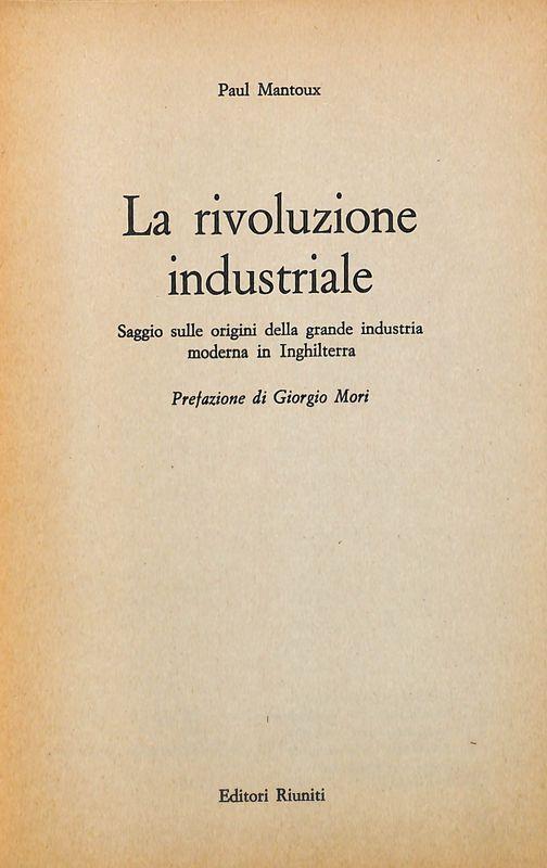 La rivoluzione industriale. Saggio sulle origini della grande industria moderna in Inghilterra - Paul Mantoux - copertina