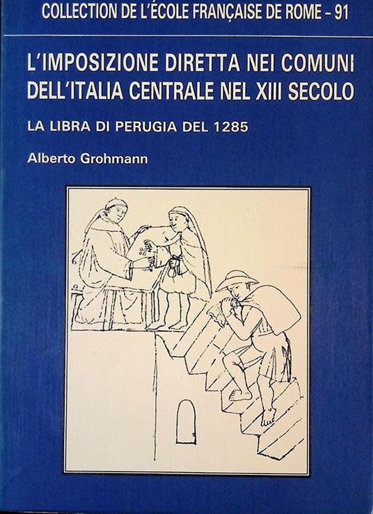 L' imposizione diretta nei comuni dell'Italia centrale nel XIII secolo. La Libra di Perugia del 1285 - Alberto Grohmann - copertina