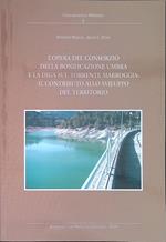 L' Opera del Consorzio della bonificazione umbra e la diga sul torrente Marroggia: il contributo allo sviluppo del territorio