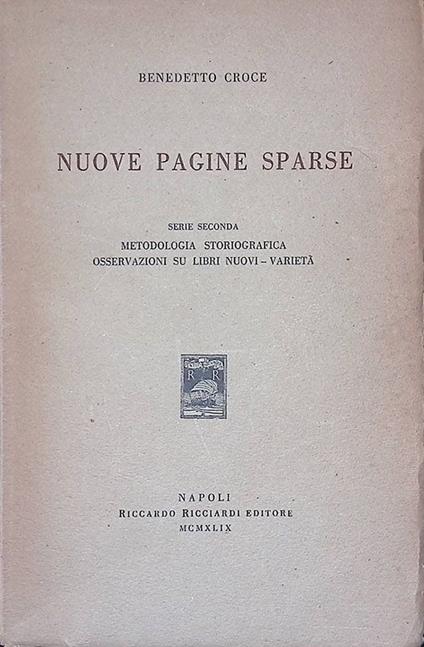 Nuove Pagine Sparse. Serie Seconda - Metodologia - Storiografia - Osservazioni su libri nuovi - Varietà - Benedetto Croce - copertina