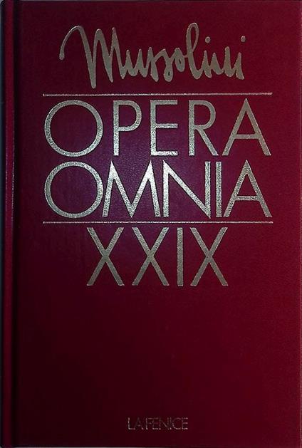 Opera Omnia di Benito Mussolini. Vol. XXIX Dal viaggio in Germania all'intervento dell'Italia nella Seconda Guerra Mondiale, 1 Ottobre 1937 - 10 giugno 1940 - copertina