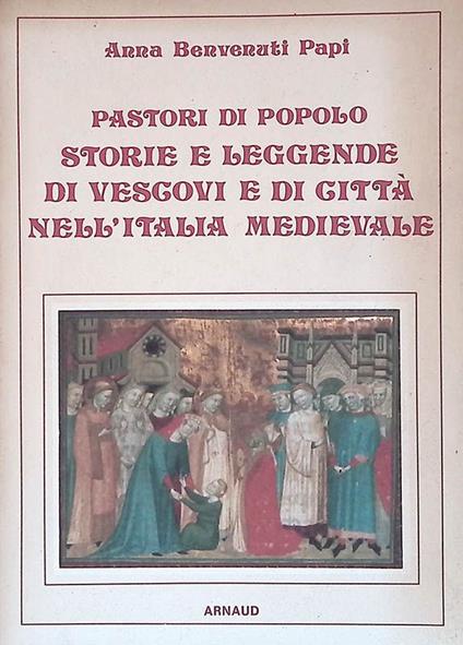 Pastori di popolo. Storie e leggende di Vescovi e di Città nell'Italia Medievale - copertina