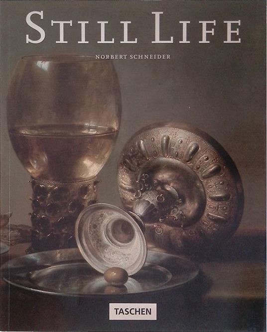 Still life. Still life painting in the Early Modern Period - Norbert Schneider - copertina