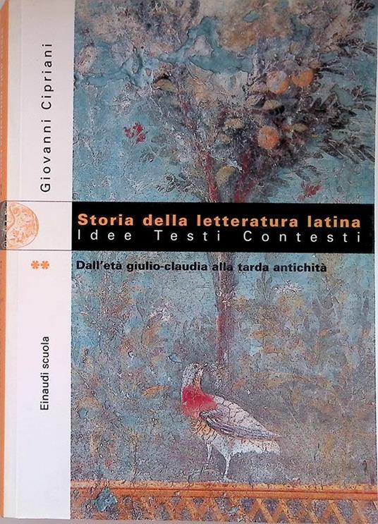 Storia della letteratura latina. Idee, testi, contesti. Dall'età giulio-claudia alla tarda antichità Vol.2 - Giovanni Cipriani - copertina