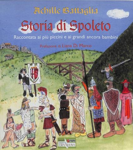 Storia di Spoleto raccontata ai più piccoli e ai grandi ancora bambini - Achille Battaglia - copertina