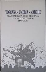 Toscana, Umbria, Marche. Problemi regionali e ruolo dei comuni maggiori