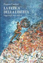 La fatica della libertà Saggi degli anni difficili