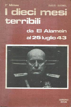 I dieci mesi terribili da El Alamein al 25 luglio 1943 - Duilio Susmel - copertina