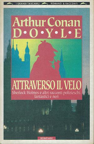 Attraverso il velo. Sherlock Holmes e altri racconti polizieschi, fantastici e neri - Arthur Conan Doyle - copertina