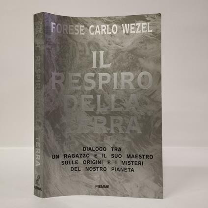 Il respiro della terra. Dialogo tra un ragazzo e il suo maestro sulle origini e i misteri del nostro pianeta - copertina