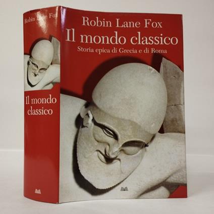 Il mondo classico. Storia epica di Grecia e di Roma - Robin Lane Fox - copertina