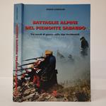 Battaglie alpine del Piemonte sabaudo. Tre secoli di guerre sulle Alpi occidentali