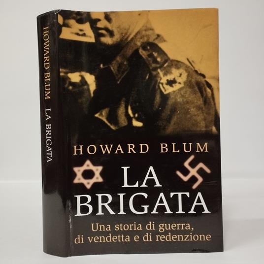 La brigata. Una storia di guerra, di vendetta e di redenzione - Howard Blum - copertina