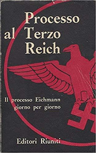 PROCESSO AL TERZO REICH. Il processo Eichmann giorno per giorno - copertina