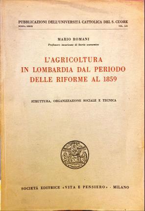 L’agricoltura in Lombardia dal periodo delle riforme al 1859 - Mario Romani - copertina