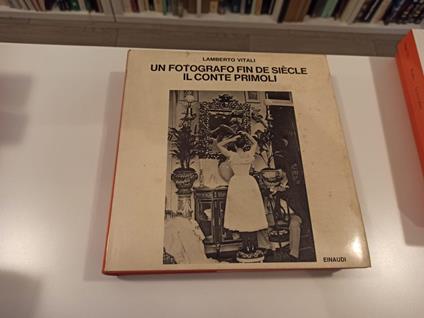 Un fotografo fin de siècle. Il Conte Primoli - Lamberto Vitali - copertina