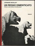 Un regno dimenticato. Storia di una scoperta archeologica
