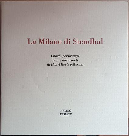 La Milano di Syendhal. Libri e documenti di Henri Beyle milanese - Guido Bezzola - copertina