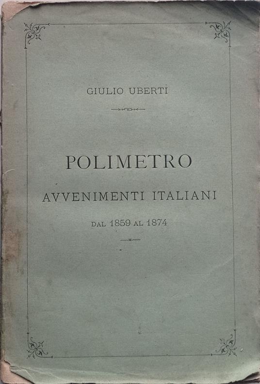 Polimetro avvenimenti italiani dal 1859 al 1874 - Giulio Uberti - copertina
