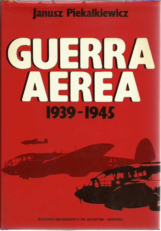 Guerra aerea 1939 - 1945 - Janusz Piekalkiewicz - copertina