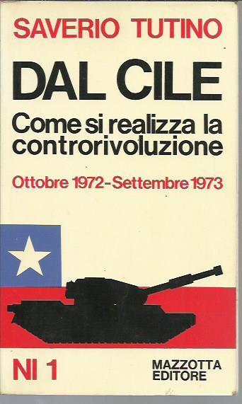 Dal Cile. Come nasce una controrivoluzione Ottobre 1972-Settembre 1973 - Saverio Tutino - copertina