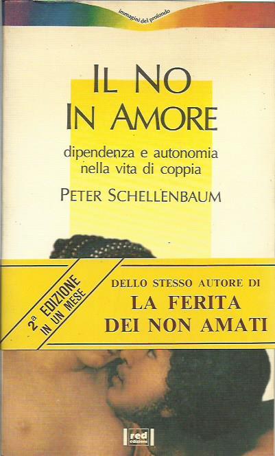 Il no in amore. Dipendenza e autonomia nella vita di coppia - Peter  Schellenbaum - Libro Usato - Red 