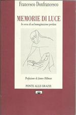 Memorie di luce. In cerca di un'immaginazione perduta