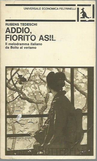 Addio, fiorito asil. Il melodramma italiano da Boito al verismo - Rubens Tedeschi - copertina
