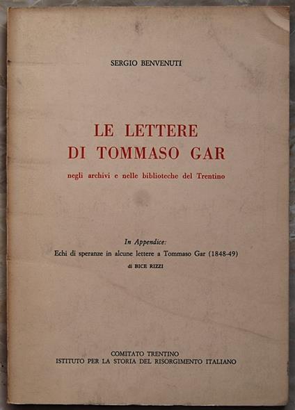 Le Lettere Di Tommaso Gar. Negli Archivi E Nelle Biblioteche Del Trentino - Sergio Benvenuti - copertina