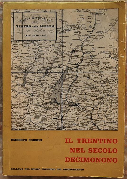 Il Trentino Nel Secolo Decimonono. Volume Primo (1796 1848) - Umberto Corsini - copertina