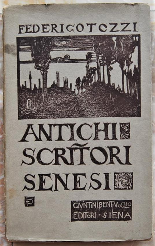 Antologia D'Antichi Scrittori Senesi. (Dalle Originifino A Santa Caterina) - Federico Tozzi - copertina