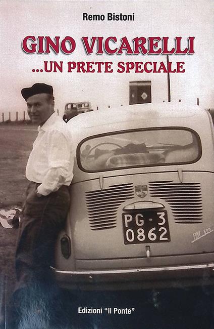 Gino Vicarelli un prete speciale - Remo Bistoni - copertina