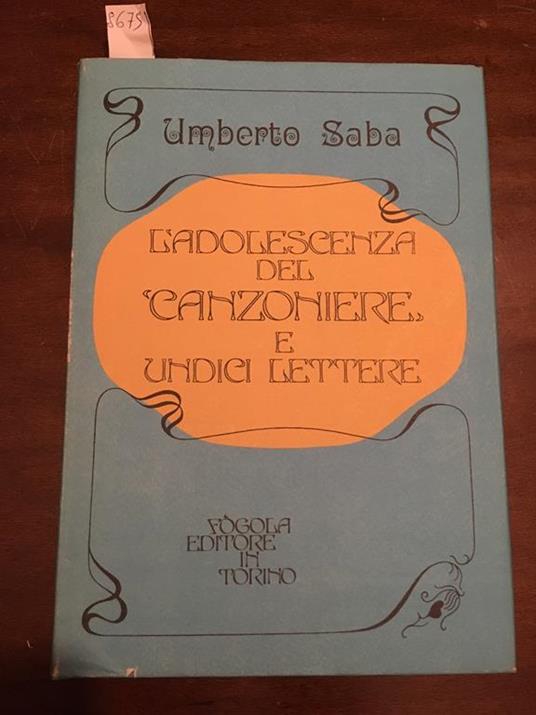 L' adolescenza del "canzoniere" e undici lettere. Introduzione di Sergio Miniussi. Note di Folco Portinari - Umberto Saba - copertina