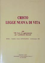 Cristo legge nuova di vita. Atti VIII Corso di aggiornamento per i predicatori itineranti