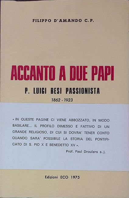 Accanto a due Papi. P. Luigi Besi Passionista. 1862-1923 - Filippo D'Amando - copertina