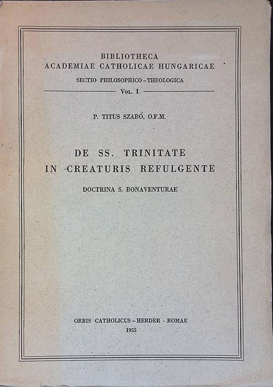 De SS. Trinitate in Creaturis Refulgente. Doctrina S. Bonaventurae - copertina