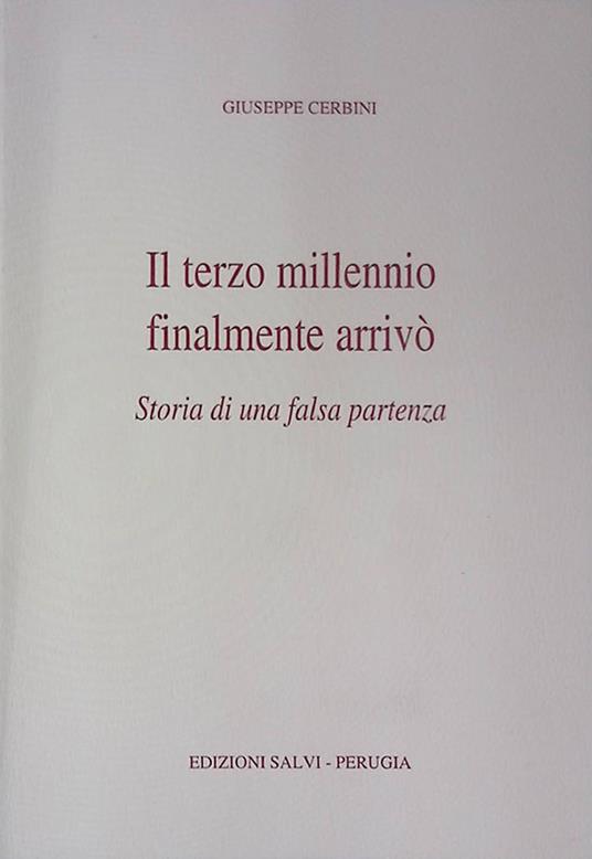 Il terzo millennio finalmente arrivò. Storia di una falsa speranza - Giuseppe Cerini - copertina