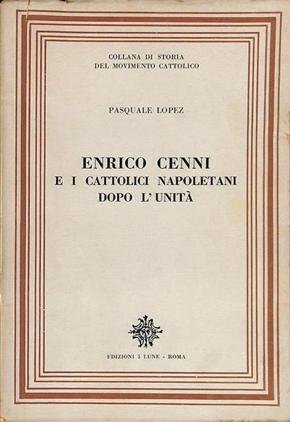 Enrico Cenni e i cattolici napoletani dopo l'Unità - Pasquale Lopez - copertina