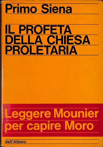 Il profeta della Chiesa proletaria (Emmanuel Mounier) Leggere Mounier per capire Moro - Primo Siena - copertina