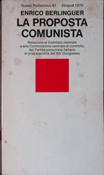 La proposta comunista. Relazione al Comitato centrale e alla Commissione centrale di controllo del Partito comunista italiano in preparazione del XIV Congresso