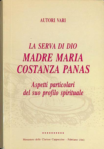 La serva di Dio. Madre Maria Costanza Panas. Aspetti particolari del suo profilo spirituale - copertina