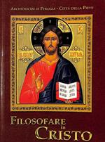 Filosofare in Cristo. Atti del convegno Perugia, 17-19 giugno 2005