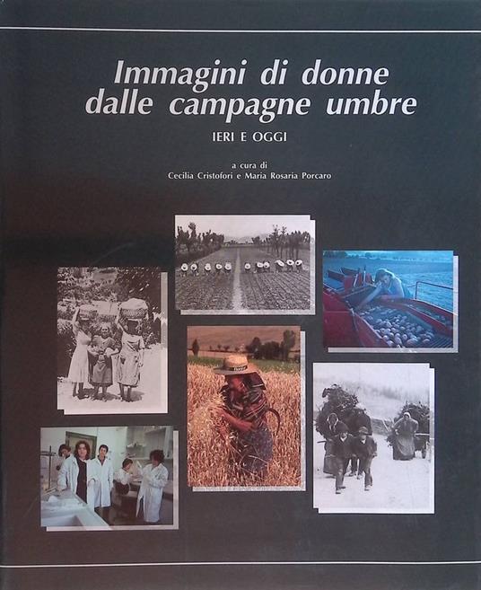 Immagini di donne dalle campagne umbre. Ieri e oggi - copertina