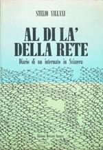 Al Di Là Della Rete. Diario Di Un Internato In Svizzera
